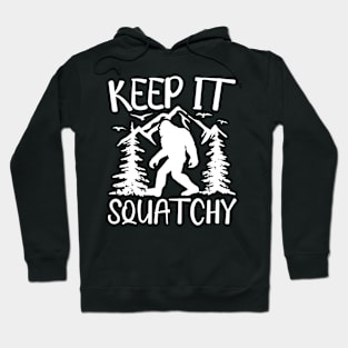 Keep It Squatchy - Bigfoot Hoodie